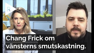 Chang Frick om vänsterns smutskastning [upl. by Hurlee859]