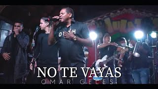 No Te Vayas  Omar Geles En Vivo  Bucaramanga 2020 [upl. by Maharg815]