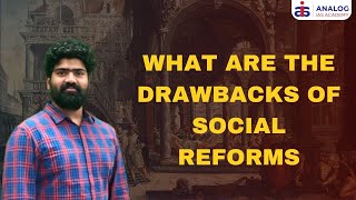 What are the Drawbacks of Social reforms  Mr Deekshith  IASIPS ANALOG IAS [upl. by Reames]