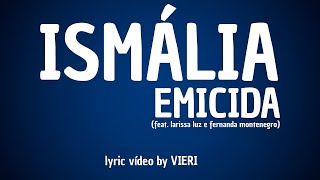 ISMÁLIA Emicida feat Larissa Luz e Fernanda Montenegro lyric video by VIERI [upl. by Wilburn945]