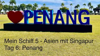 Landausflug Penang auf eigene Faust  Kreuzfahrt Asien mit Singapur  Mein Schiff 5 [upl. by Yand]