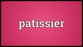 Patissier Meaning [upl. by Llesirg162]