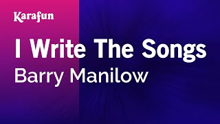 I Write The Songs  Barry Manilow  Karaoke Version  KaraFun [upl. by Eutnoj]