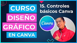 Curso DISEÑO GRÁFICO en CANVA  15 Controles básicos en Canva [upl. by Rech849]