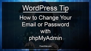 How to use phpMyAdmin to change your email address and password for your WordPress Website [upl. by Yendyc]