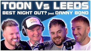 Newcastle Vs Leeds BEST night out w Danny Bond  LooseCast Ep 22 [upl. by Hasty153]