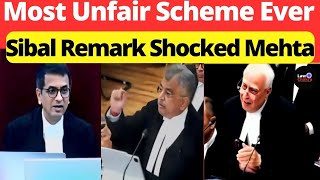 Sibal Remark Shocked Mehta Most Unfair Scheme Ever lawchakra supremecourtofindia analysis [upl. by Eversole]