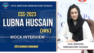 CSS 2023 Mock Interview  Lubna Hussain IRS  CSS Exam Preparation  CSPs Academy Islamabad [upl. by Ylatan]