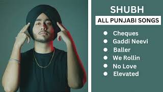 Shubh Punjabi All Songs  Shubh All Hit Songs  Shubh JUKEBOX 2022  Shubh All Songs  shubh [upl. by Nwahsir272]