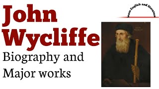 John Wycliffe s Biography and WorksBritish LiteratureEnglish Literature [upl. by Eiveneg]