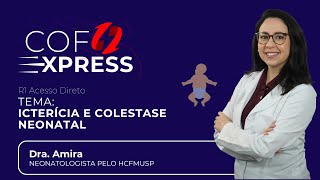 COFEXPRESS  Neonatologia Icterícia e colestase neonatal Com Dra Amira Saleh [upl. by Goda]