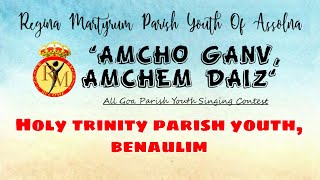 quotAmcho Ganv Amchem Daizquot Holy Trinity Parish Youth Benaulim [upl. by Ardnuyek]