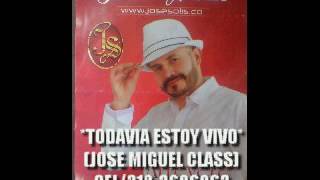 TODAVIA ESTOY VIVOJOSE SOLISAUTORJOSE MIGUEL CLASS [upl. by Ifok]