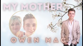 My Mother by Owen Mac [upl. by Einnahc]