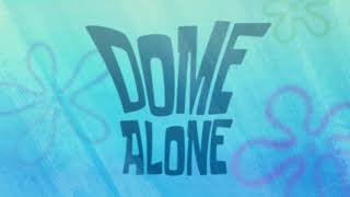 SpongeBob SquarePants  Dome Alone Title Card [upl. by Darelle673]