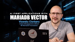 AI first applications with MariaDB Vector  Vicentiu Ciorbaru [upl. by Elaval]