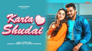 Karta Shudai Official Video  Garry Gill  Discover Beats  Latest Punjabi Song [upl. by Sidwell]