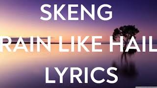 Skeng  Rain Like Hail Lyrics [upl. by Downes104]