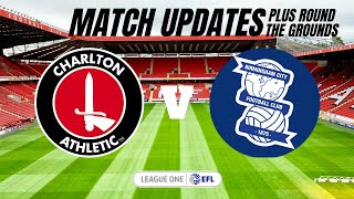 CHARLTON vs BIRMINGHAM  Match Updates plus Around the Grounds [upl. by Aihsenyt]