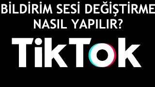 Tiktok Bildirim Sesi Değiştirme Nasıl Yapılır [upl. by Eustasius357]