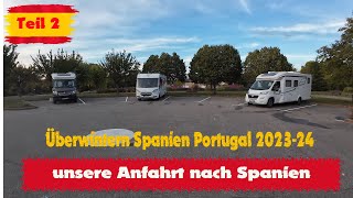 Teil 2  Überwintern in SpanienPortugal Areise nach Spanien  in Frankreich zwei Übernachtungen [upl. by Ehr]