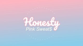 Honesty  Pink Sweat Lyrics [upl. by Kunkle971]