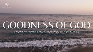 Goodness of God 3 Hour Prayer amp Meditation Music amp Scriptures [upl. by Born]