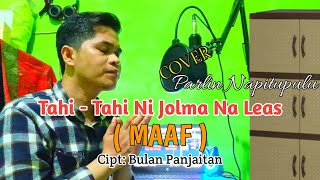 Tahi tahi ni jolma na leas MAAF CiptBulan PanjaitanCover Parlin Napitupulu  Lagu Rohani Batak [upl. by Eleik]