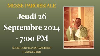 Messe du 26 Septembre 2024  Église Saint Jean de Cambridge  P Gustave Miracle [upl. by Ettennor]