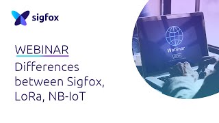 WEBINAR Differences between Sigfox LoRa and NBloT [upl. by Nael421]