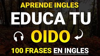 🔴 100 FRASES ÚTILES PARA EDUCAR TU OIDO EN INGLÉS ✨ ESCUCHA REPITE Y APRENDE 👨‍🏫 [upl. by Dre]