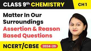 Matter in Our Surroundings  Assertion and Reason Based Questions  Class 9 Chemistry Chapter 1 [upl. by Minsat]