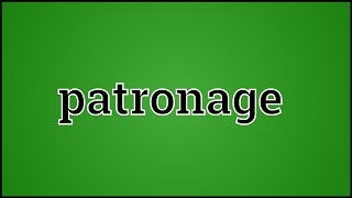 What Patronage Means [upl. by Naugan]