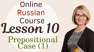 Lesson 10 Online Class the Prepositional Case  Part 1 [upl. by Ramsay]