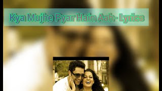 Kya Mujhe Pyaar Hai  Song Lyrics  Kk [upl. by Mharba]