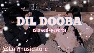 Dil Dooba SlowedReverb  Khakee  Ft Aishwarya Rai Akshaye Kumar Amitabh Bachchan [upl. by Nauqal]