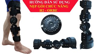 Hướng dẫn sử dụng nẹp gối chức năng H2  Orbe [upl. by Dimah]