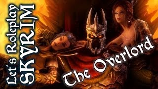 Lets Roleplay Skyrim The Overlord  Episode 6  Season Finale [upl. by Supmart]