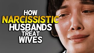 How Narcissistic Husbands Treat Their Wives [upl. by Latham]