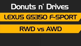 Lexus GS350 FSport RWD vs AWD  Donuts n Drives [upl. by Stine837]