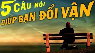 5 câu nói GIÚP BẠN ĐỔI VẬN  BÍ QUYẾT THÀNH CÔNG [upl. by Fonz]