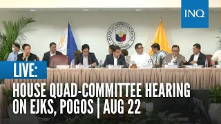 LIVE House quadcommittee hearing on EJKs Pogos  Aug 22 [upl. by Eannaj846]