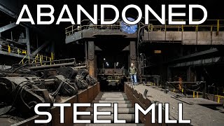 You Wont Believe This HUGE ABANDONED Steel Mill Abandoned Over 10 Years 4K VIDEO [upl. by Auos626]