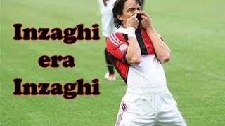 INZAGHI era INZAGHI Video Tributo a Superpippo  Daniele Brogna [upl. by Suelo]