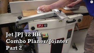 JET JPJ 12 HH Combo PlanerJointer Review [upl. by Levison715]