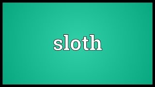 Sloth Meaning [upl. by Irianat794]