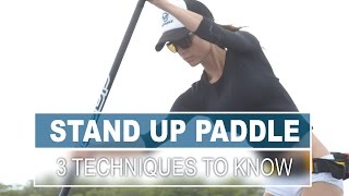 3 Techniques All Stand Up Paddlers Should Know [upl. by Neirad]