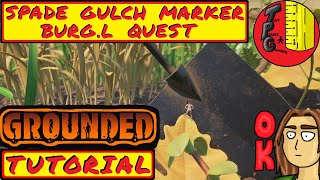 Where is Spade Gulch Quest Marker  Grounded Tutorial  BURGL Quest  August 2021 [upl. by Sunday384]