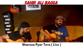 Bharosa Pyar Tera  Live Video   Sahir Ali Bagga [upl. by Nitsur409]