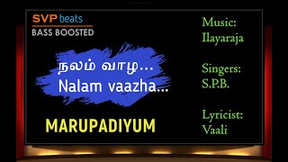 Voice Of SPB  Nalam Vazha  Marupadiyum  ILAYARAJA 🎼 51 SURROUND 🎧 BASS BOOSTED 🎧 SVP Beats [upl. by Miriam415]